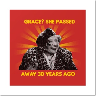 Grace? She Passed Away 30 Years Ago Posters and Art